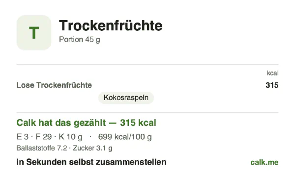 Calk-Karte für die kalorienreichere Variante von Trockenfrüchte: 699 kcal pro 100 g, Eiweiß/Fett/Kohlenhydrate 4/83/13