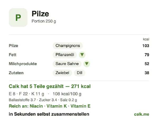 Calk-Karte für die kalorienärmere Variante von Pilze: 108 kcal pro 100 g, Eiweiß/Fett/Kohlenhydrate 11/72/17
