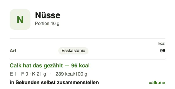 Calk-Karte für die kalorienärmere Variante von Nüsse: 239 kcal pro 100 g, Eiweiß/Fett/Kohlenhydrate 5/5/90