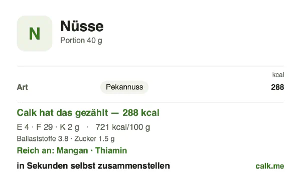 Calk-Karte für die kalorienreichere Variante von Nüsse: 721 kcal pro 100 g, Eiweiß/Fett/Kohlenhydrate 5/92/2
