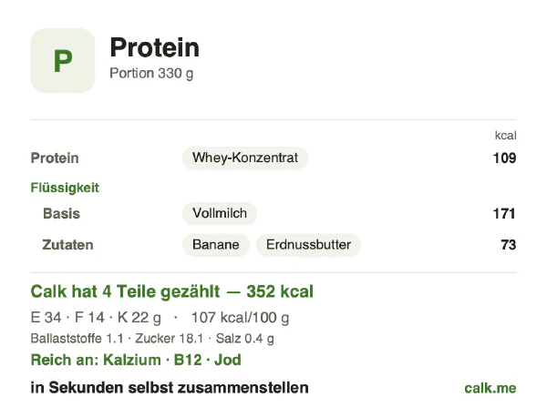 Calk-Karte für die kalorienreichere Variante von Proteinshake: 107 kcal pro 100 g, Eiweiß/Fett/Kohlenhydrate 38/37/25