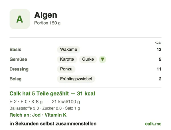Calk-Karte für die kalorienärmere Variante von Algen: 21 kcal pro 100 g, Eiweiß/Fett/Kohlenhydrate 22/8/70