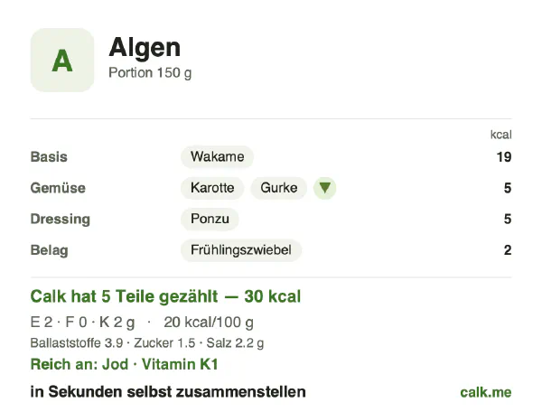 Calk-Karte für die kalorienärmere Variante von Algen: 20 kcal pro 100 g, Eiweiß/Fett/Kohlenhydrate 42/16/43
