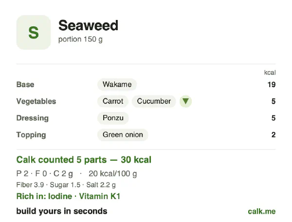 Lower calorie Calk card for Seaweed: 20 kcal per 100 g, protein/fat/carbs 42/16/43